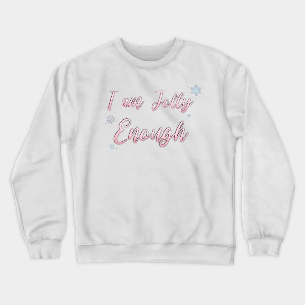 I am JOLLY Enough Crewneck Sweatshirt by Hallmarkies Podcast Store